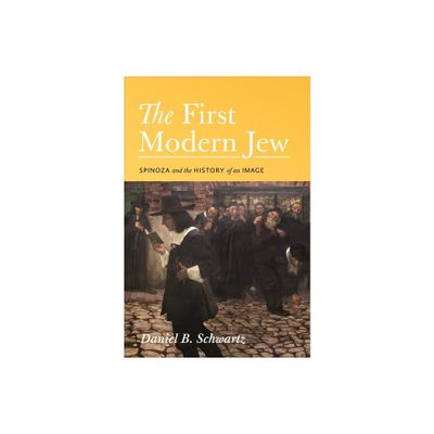 The First Modern Jew - by Daniel B Schwartz (Paperback)