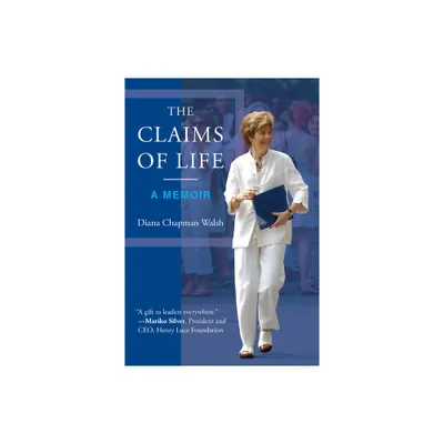 The Claims of Life - by Diana Chapman Walsh (Hardcover)