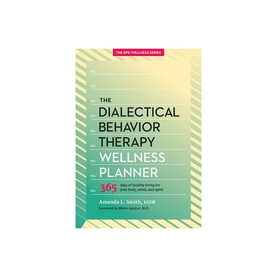 The Dialectical Behavior Therapy Wellness Planner - (Borderline Personality Disorder Wellness) by Amanda L Smith (Paperback)