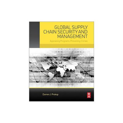 Global Supply Chain Security and Management - by Darren J Prokop (Paperback)