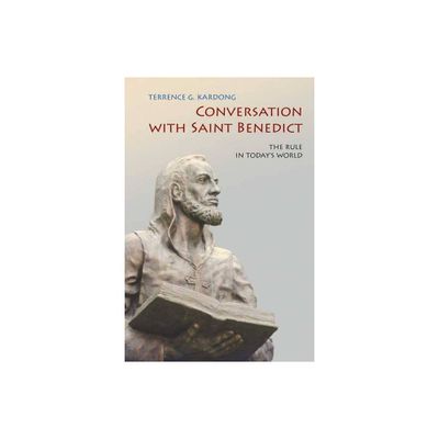 Conversation with Saint Benedict - by Terrence G Kardong (Paperback)