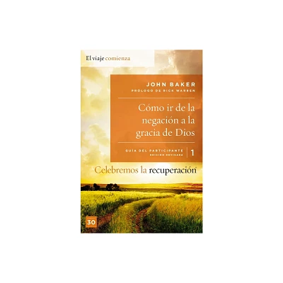 Celebremos La Recuperacin Gua 1: Cmo IR de la Negacin a la Gracia de Dios - by John Baker (Paperback)