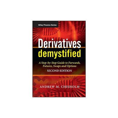 Derivatives Demystified - (Wiley Finance) 2nd Edition by Andrew M Chisholm (Hardcover)