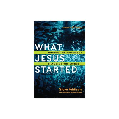 What Jesus Started - by Steve Addison (Paperback)