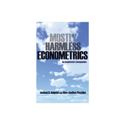 Mostly Harmless Econometrics - by Joshua D Angrist & Jrn-Steffen Pischke (Paperback)