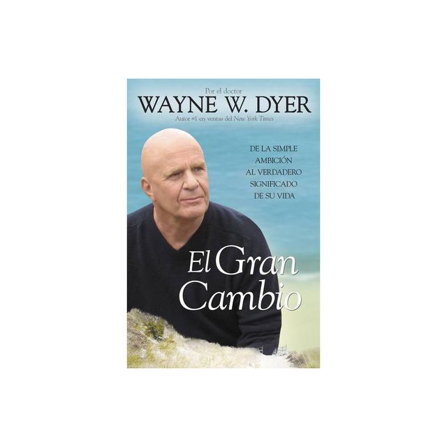 El Gran Cambio - by Wayne W Dyer (Paperback)