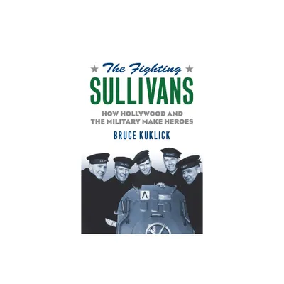 The Fighting Sullivans - by Bruce Kuklick (Hardcover)