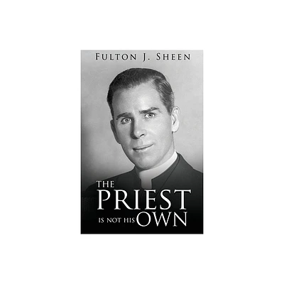 The Priest Is Not His Own - by Fulton J Sheen (Paperback)