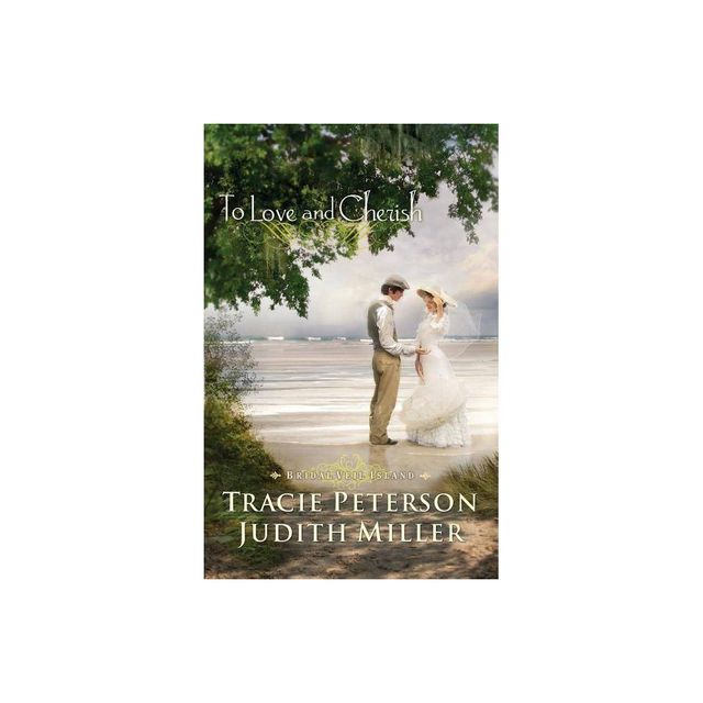 To Love and Cherish - (Bridal Veil Island) by Tracie Peterson & Judith Miller (Paperback)