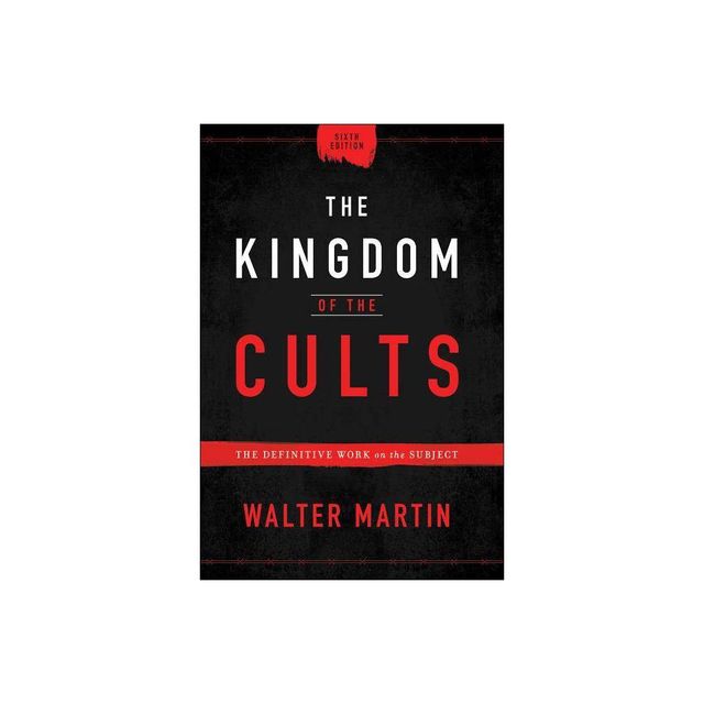 The Kingdom of the Cults - 6th Edition by Walter Martin (Hardcover)