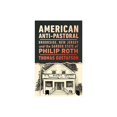 American Anti-Pastoral - (Ceres: Rutgers Studies in History) by Thomas Gustafson (Paperback)