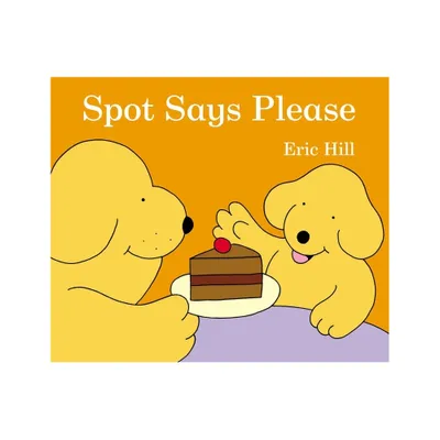 Spot Says Please - by Eric Hill (Board Book)