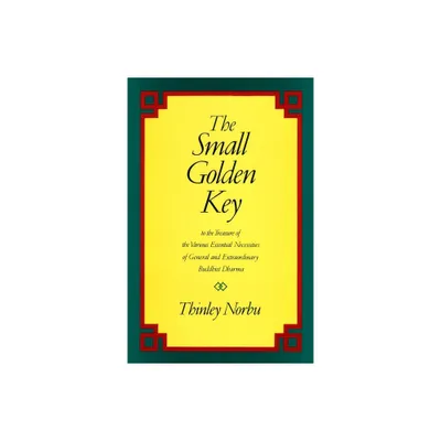 The Small Golden Key - by Thinley Norbu (Paperback)