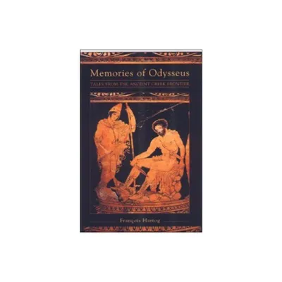 Memories of Odysseus - (Frontier Tales from Ancient Greece) by Francois Hartog (Paperback)