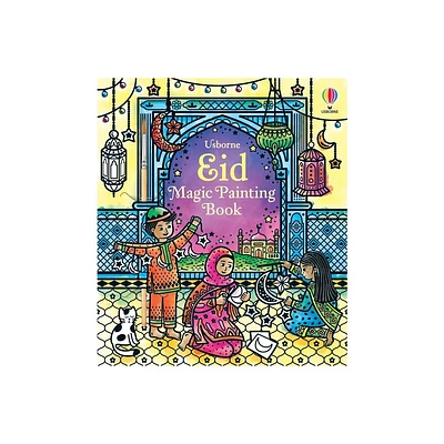 Eid Magic Painting Book - (Magic Painting Books) by Usborne (Paperback)