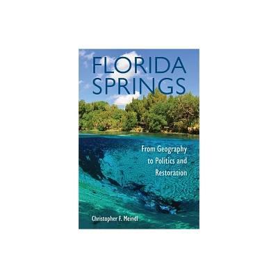 Florida Springs - by Christopher F Meindl (Hardcover)