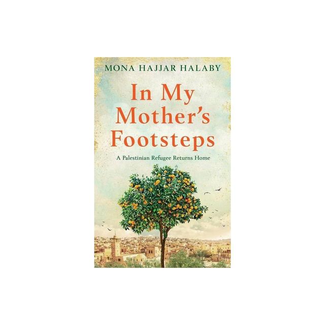 In My Mothers Footsteps - by Mona Hajjar Halaby (Paperback)