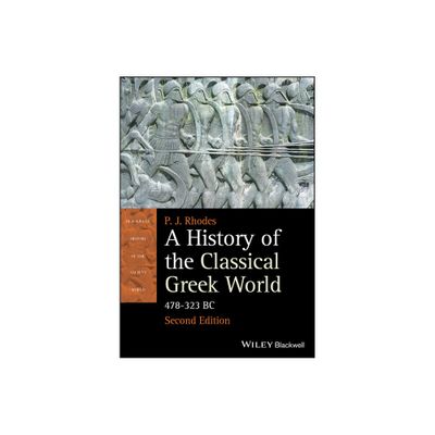 A History of the Classical Greek World - (Blackwell History of the Ancient World) 2nd Edition by P J Rhodes (Paperback)