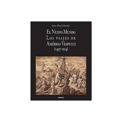 El Nuevo Mundo. Los viajes de Amerigo Vespucci (1497-1504) - by Jean Paul Duviols (Paperback)