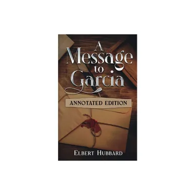 A Message to Garcia - by Elbert Hubbard (Paperback)