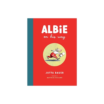 Albie on His Way - by Jutta Bauer (Hardcover)