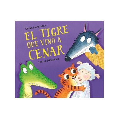 El Tigre Que Vino a Cenar / The Tiger Who Came for Dinner - (La Ovejita Que Vino a Cenar) by Steve Smallman (Hardcover)