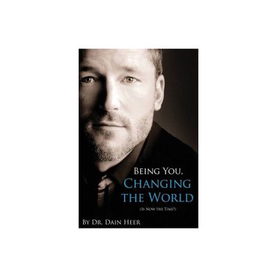 Being You, Changing the World - 2nd Edition by Dain Heer (Paperback)