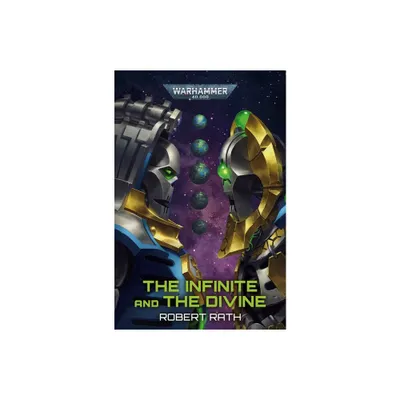 The Infinite and the Divine - (Warhammer 40,000) by Robert Rath (Paperback)