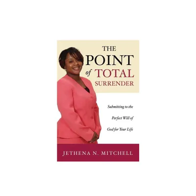 The Point Of Total Surrender - by Jethena N Mitchell (Paperback)