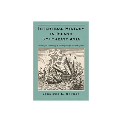 Intertidal History in Island Southeast Asia - by Jennifer L Gaynor (Paperback)