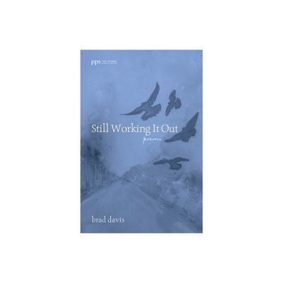 Still Working It Out - (Poiema Poetry) by Brad Davis (Paperback)