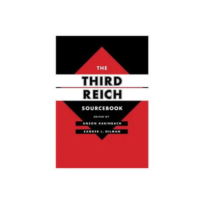 The Third Reich Sourcebook - (Weimar and Now: German Cultural Criticism) by Anson Rabinbach & Sander L Gilman (Paperback)