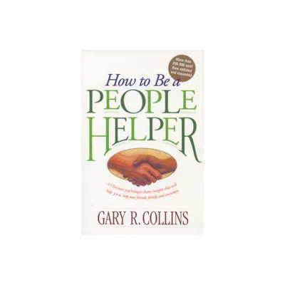 How to Be a People Helper - by Gary Collins (Paperback)