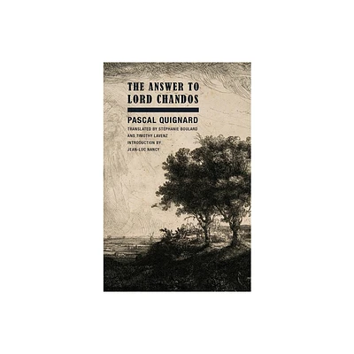 The Answer to Lord Chandos - by Pascal Quignard (Paperback)