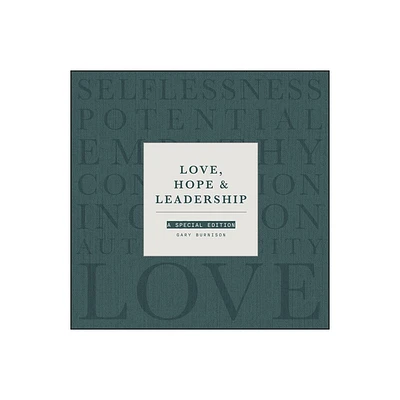 Love, Hope and Leadership - by Gary Burnison (Hardcover)