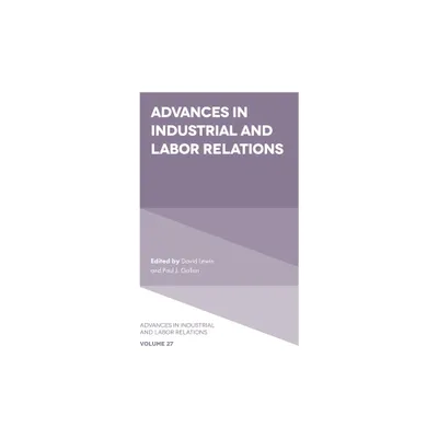 Advances in Industrial and Labor Relations - by David Lewin & Paul J Gollan (Hardcover)