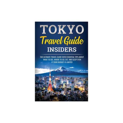 Tokyo Travel Guide Insiders - (Japanese Learning, Travel & Culture) by Jpinsiders (Paperback)