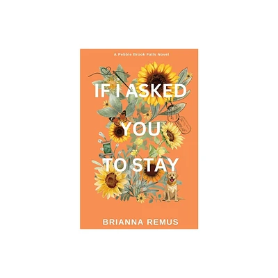 If I Asked You to Stay - (Pebble Brook Falls) by Brianna Remus (Paperback)