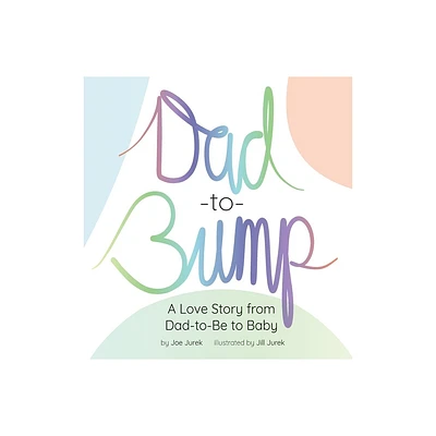 Dad-to-Bump - by Joe Jurek (Hardcover)