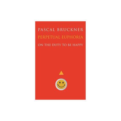 Perpetual Euphoria - by Pascal Bruckner (Paperback)