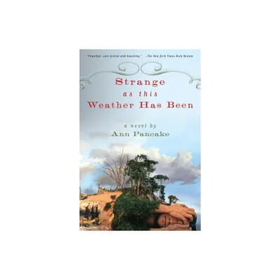 Strange as This Weather Has Been - by Ann Pancake (Paperback)