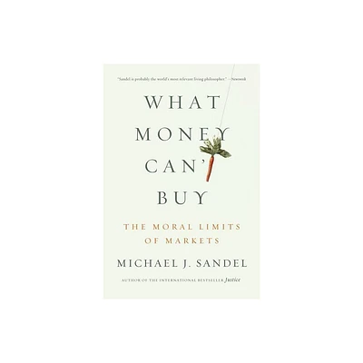 What Money Cant Buy - by Michael J Sandel (Paperback)