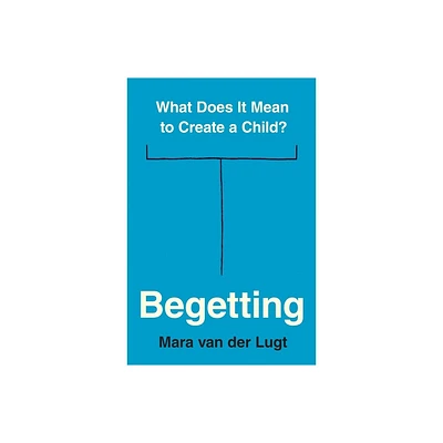 Begetting - by Mara Van Der Lugt (Hardcover)