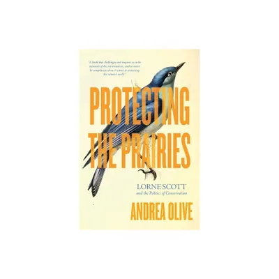 Protecting the Prairies - by Andrea Olive (Paperback)