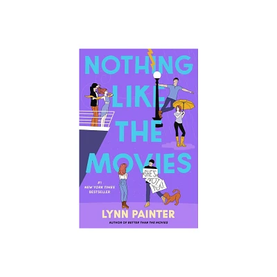 Nothing Like the Movies - (Better Than the Movies) by Lynn Painter (Hardcover)