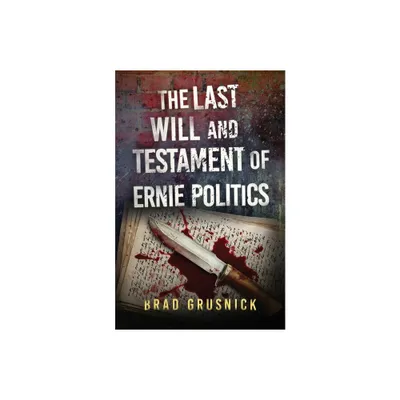 The Last Will and Testament of Ernie Politics - (Vagrant Mystery) by Brad Grusnick (Paperback)