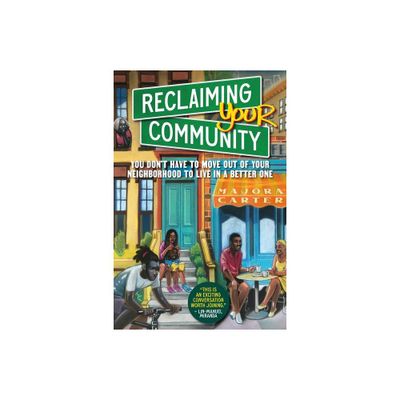 Reclaiming Your Community - by Majora Carter (Paperback)