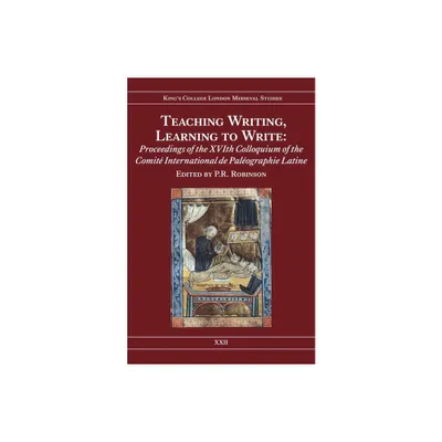 Teaching Writing, Learning to Write - (Kings College London Medieval Studies (Kclms)) by P R Robinson (Hardcover)