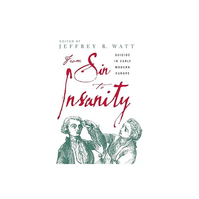 From Sin to Insanity - by Jeffrey Watt (Hardcover)