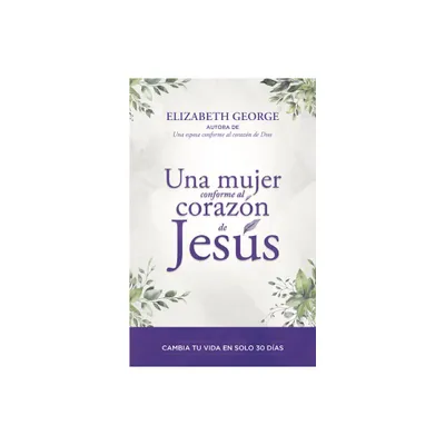 Una Mujer Conforme Al Corazn de Jess (a Woman Who Reflects the Heart of Jesus) - by Elizabeth George (Paperback)